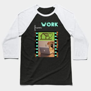 DOG WORK FROM HOME Baseball T-Shirt